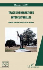 TRACES DE MIGRATIONS INTERCULTURELLES - Kabylie, Haucourt-Saint-Charles, Gambie - A S I H V I F