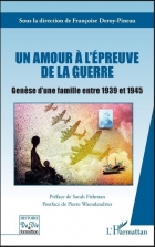 UN AMOUR À L'ÉPREUVE DE LA GUERRE - Genèse d'une famille entre 1939 et 1945 - A S I H V I F